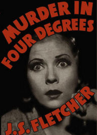 Title: Murder in Four Degrees, Author: J. S. Fletcher