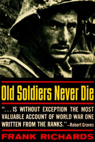 Title: Old Soldiers Never Die, Author: Frank Richards