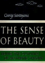Title: The Sense of Beauty, Author: George Santayana