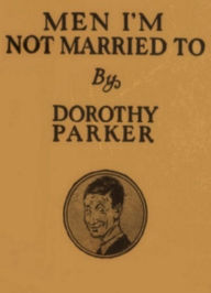 Title: Men I'm Not Married To, Author: Dorothy Parker