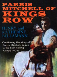 Title: Parris Mitchell of Kings Row, Author: Henry Bellamann