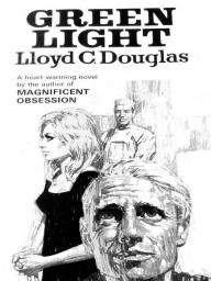 Title: Green Light, Author: Lloyd C. Douglas