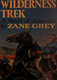 Title: Wilderness Trek, Author: Zane Grey