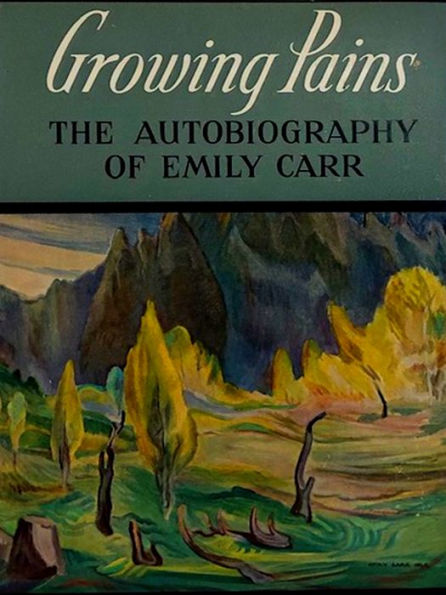 Growing Pains: The Autobiography of Emily Carr