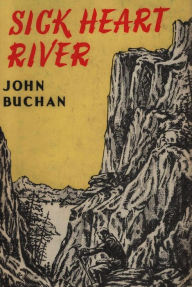 Title: Sick Heart River, Author: John Buchan