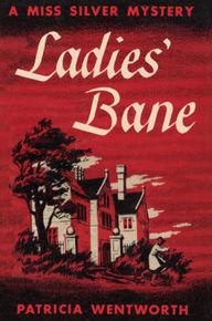 Title: Ladies' Bane, Author: Patricia Wentworth