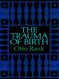 Title: The Trauma of Birth, Author: Otto Rank