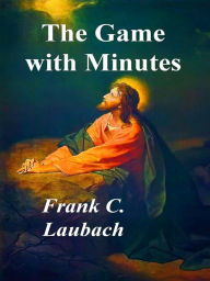 Title: The Game with Minutes, Author: Frank C. Laubach