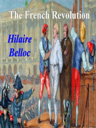 Title: The French Revolution, Author: Hilaire Belloc