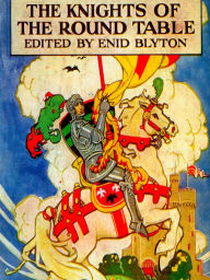 Title: The Knights of the Round Table, Author: Enid Blyton