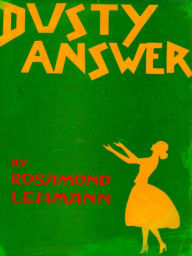 Title: Dusty Answer, Author: Rosamond Lehmann