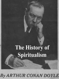 Title: The History of Spiritualism, Author: Arthur Conan Doyle