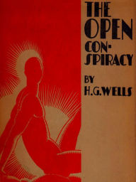 Title: The Open Conspiracy: What Are We to Do with Our Lives?, Author: H. G. Wells