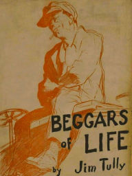 Title: Beggars of Life: A Hobo Autobiography, Author: Jim Tully