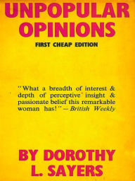 Title: Unpopular Opinions, Author: Dorothy L. Sayers