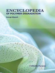 Title: Encyclopedia of Polymer Degradation, Author: George Wypych