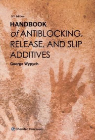 Title: Handbook of Antiblocking, Release, and Slip Additives, Author: George Wypych