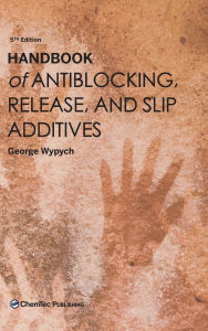 Title: Handbook of Antiblocking, Release, and Slip Additives, Author: George Wypych