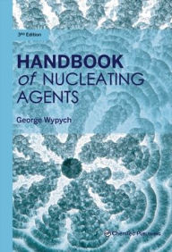 Title: Handbook of Nucleating Agents, Author: George Wypych