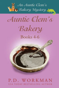 Title: Auntie Clem's Bakery 4-6: Cozy Culinary & Pet Mysteries, Author: P D Workman