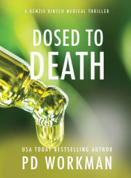 Title: Dosed to Death, Author: P D Workman