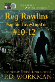 Title: Reg Rawlins, Psychic Investigator 10-12: A Paranormal & Cat Cozy Mystery Series, Author: P D Workman