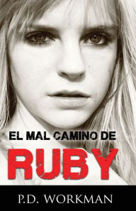 Title: El Mal Camino de Ruby, Author: P D Workman