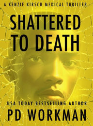 Title: Shattered to Death, Author: P D Workman