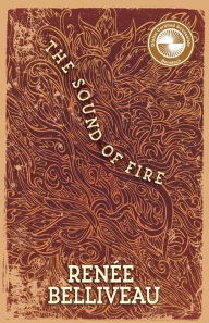 Title: The Sound of Fire, Author: Renée Belliveau