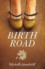 Title: Birth Road, Author: Michelle Wamboldt
