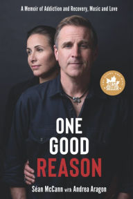 Title: One Good Reason: A Memoir of Addiction and Recovery, Music and Love, Author: Séan McCann