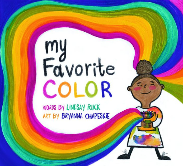 My Favorite Color by Lindsay Ruck, Bryanna Chapeskie, Paperback ...