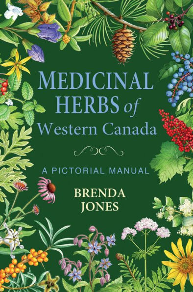 Medicinal Herbs of Western Canada: A Pictorial Manual