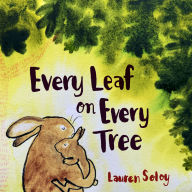 Title: Every Leaf on Every Tree, Author: Lauren Soloy