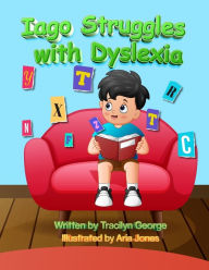 Title: Iago Struggles with Dyslexia, Author: Tracilyn George