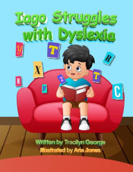 Title: Iago Struggles with Dyslexia, Author: Tracilyn George