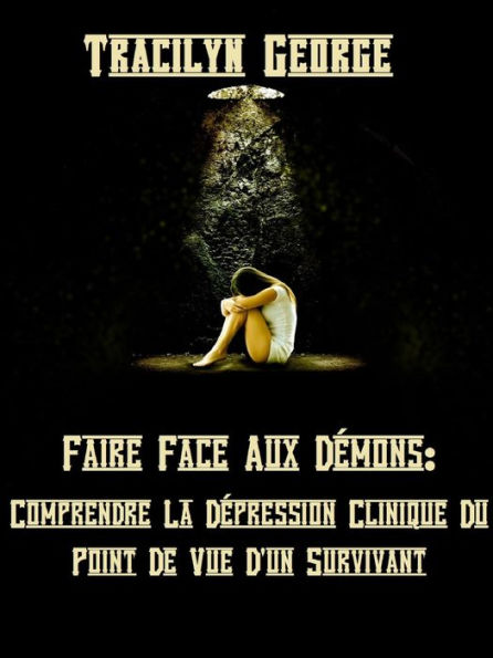 Faire Face Aux Démons: Comprendre La Dépression Clinique Du Point De Vue D'un Survivant