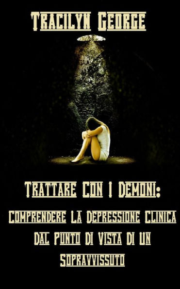 Affrontare I Demoni: Comprendere La Depressione Clinica Dal Punto Di Vista Del Sopravvissuto