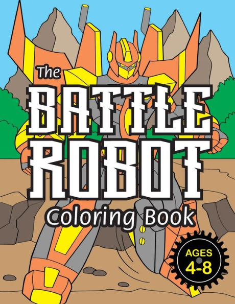 The Battle Robot Coloring Book: (Ages 4-8) Easy Coloring Books for Kids!
