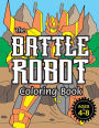 The Battle Robot Coloring Book: (Ages 4-8) Easy Coloring Books for Kids!