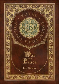 Title: War and Peace (Royal Collector's Edition) (Annotated) (Case Laminate Hardcover with Jacket), Author: Leo Tolstoy