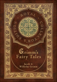 Title: Grimm's Fairy Tales (Royal Collector's Edition) (Case Laminate Hardcover with Jacket), Author: Brothers Grimm