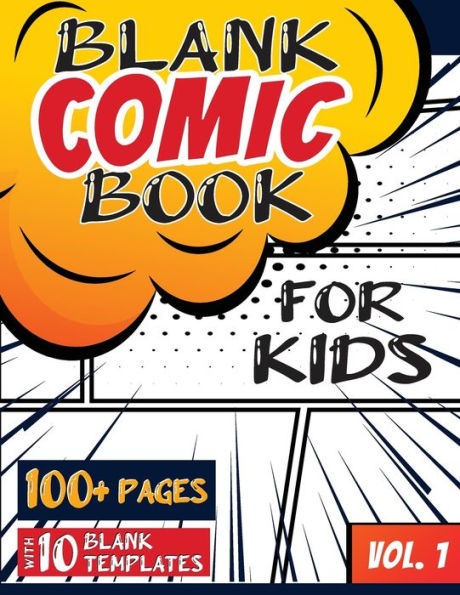 Blank Comic Book for Kids (Ages 4-8, 8-12): (Over 100 Pages) Draw Your Own Comics with a Variety of Blank Templates!