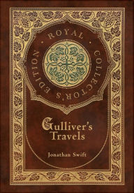 Title: Gulliver's Travels (Royal Collector's Edition) (Case Laminate Hardcover with Jacket), Author: Jonathan Swift