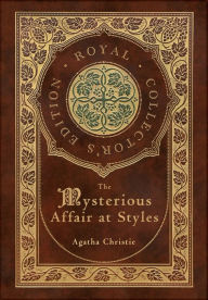 Title: The Mysterious Affair at Styles (Royal Collector's Edition) (Case Laminate Hardcover with Jacket), Author: Agatha Christie