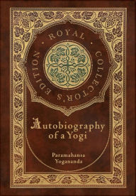 Title: Autobiography of a Yogi (Royal Collector's Edition) (Annotated) (Case Laminate Hardcover with Jacket), Author: Paramahansa Yogananda