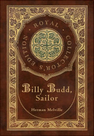 Title: Billy Budd, Sailor (Royal Collector's Edition) (Case Laminate Hardcover with Jacket), Author: Herman Melville