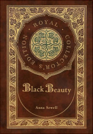 Title: Black Beauty (Royal Collector's Edition) (Case Laminate Hardcover with Jacket), Author: Anna Sewell