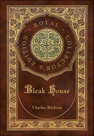Title: Bleak House (Royal Collector's Edition) (Case Laminate Hardcover with Jacket), Author: Charles Dickens