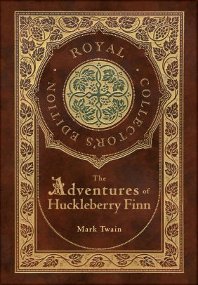 Title: The Adventures of Huckleberry Finn (Royal Collector's Edition) (Illustrated) (Case Laminate Hardcover with Jacket), Author: Mark Twain